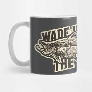 WADE INTO THE WILD Mug